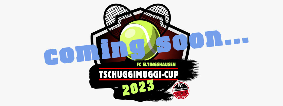 TschuggiMuggi Cup 2023 – an die Schläger, auf die Plätze… bald gehts los
